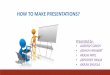 How to make Presentation??