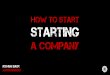 How to Start Starting a Company