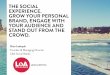 The Social Experience. Grow your personal brand, engage with your audience and stand out from the crowd!