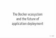 The Docker ecosystem and the future of application deployment