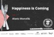 Happiness is coming