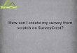 How Can I Create My Survey From Scratch