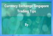 10 Currency Exchange Singapore Trading Tips for Beginners