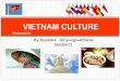 Vietnam Culture by Supattra Siriyongwatthana (Pearly) 56030072