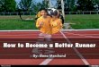 Tips On Becoming A Better Runner