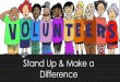 Stand Up & make a difference - volunteer