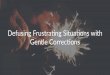 Defusing Frustrating Situations with Gentle Corrections