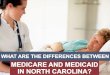 What are the Differences Between Medicare and Medicaid in North Carolina?
