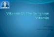 Vitamin D: The Sunshine  vitamin