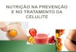 Nutrição na prevenção e no tratamento da Celulite