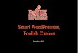 Smart WordPressers, Foolish Choices