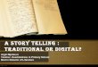 A Story Telling: Traditional or Digital?