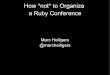 How not to_plan_a_ruby_conference
