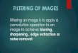 Filtering an image is to apply a convolution