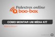 Palestras Online boo box | Como montar um Mídia Kit e conquistar anunciantes