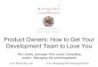 Product owners  how to get your development team to love you (product camp, 3.15)