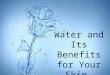 Water and its benefits for your skin
