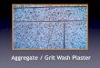 Stone Crete Plaster / Aggregate Plaster / Grit Wash Plaster