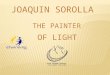 JOAQUIN SOROLLA THE PAINTER OF LIGHT