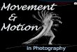 Photography - Movement & Motion