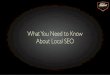 What You Need To Know About Local SEO - WordCamp San Diego 2015