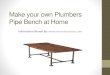 Make your own plumbers pipe bench at home