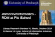 Immersive informatics - research data management at Pitt iSchool and Carnegie Mellon University Libraries