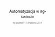 Automatyzacja w ng świecie - ng-poznań 11 września 2014