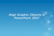 Align powerpoint 2007