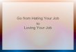 Go from Hating Your Job to Loving Your Job