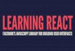 Learning React: Facebook's Javascript Library For Building User Interfaces
