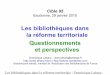 Les bibliothèques dans la réforme territoriale [en Île-de-France]