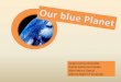 Our blue planet -Project 2- 3º ESO