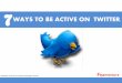 7 ways to be active on twitter