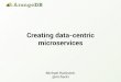Creating data centric microservices