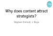 Why does content attract strategists? By: Stephen Emmott (UK), J. Boye