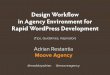 Design Workflow in Agency Environment for Rapid WordPress Development - By Adrian Restantia - Wordcamp London 2015