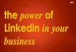 The Power of LinkedIn in Your Business - Reasons To Use LinkedIn for Lead Generation