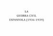 LA GUERRA CIVIL 1936-1939