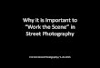 Why it is important to â€œWork the Sceneâ€‌ in Street Photography