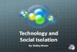Technology and Social Isolation