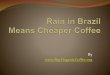 Rain in Brazil Means Cheaper Coffee