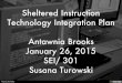 Sheltered Instruction Technology Integration Plan  Antawnia Brooks January 26, 2015 SEI/ 301 Susana Turowski