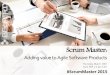 Scrum Master: Adding Value to Software Projects - Webinar Presentation