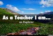 As a Teacher I am
