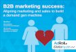 B2B Marketing Success: Aligning sales and marketing to build a demand gen machine