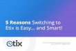 5 Reasons Switching to Etix is Easy!