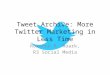 Tweet Archive: More Twitter Marketing in Less Time - SMTulsa2015