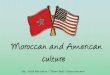 Moroccan and American  culture