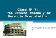 Clase 7 El Derecho Romano Y La Herencia Greco Latinat